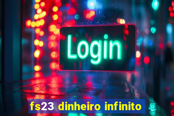 fs23 dinheiro infinito